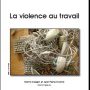 La violence au travail, par une équipe de sociologues