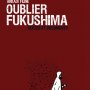 Couv de "Oublier Fukushima"-Arkadi Filine